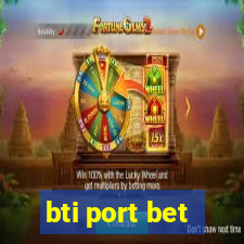 bti port bet